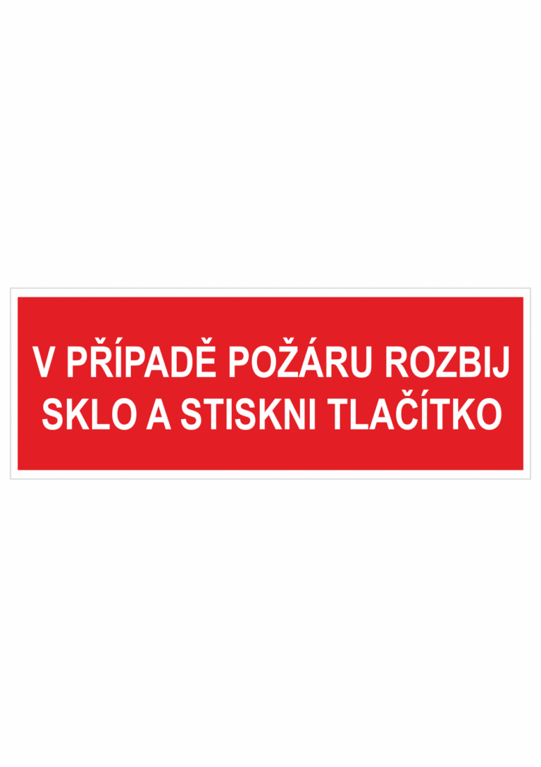 Požární bezpečnostní textová tabulka: "V případě požáru rozbij sklo a stiskni tlačítko"