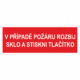 Požární bezpečnostní textová tabulka: "V případě požáru rozbij sklo a stiskni tlačítko"