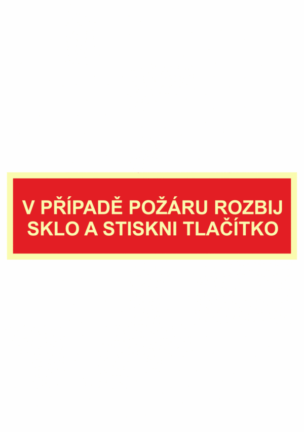 Fotoluminiscenční bezpečnostní značení - Text bez symbolu: "V případě požáru rozbij sklo a stiskni tlačítko"