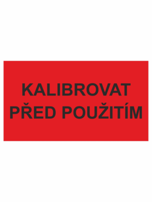 Revizní a kalibrační štítky: Kalibrační štítek - Kalibrovat před použitím