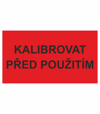 Revizní a kalibrační štítky: Kalibrační štítek - Kalibrovat před použitím