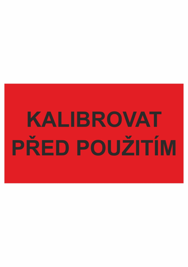 Revizní a kalibrační štítky: Kalibrační štítek - Kalibrovat před použitím