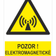 Warning sign: yellow triangle with antenna/radiation symbol and Czech text 'POZOR! ELEKTROMAGNETICKÉ POLE'