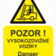 Výstražná bezpečnostní tabulka symbol s textem: "Pozor! Vysokozdvižné vozíky / Danger Fork lift trucks"
