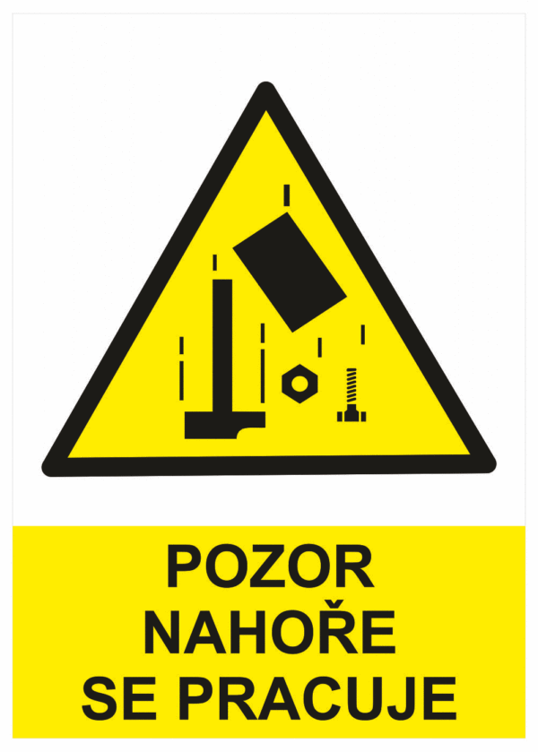 Výstražná bezpečnostní tabulka symbol s textem: "Pozor nahoře se pracuje"