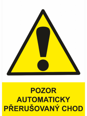 Výstražná bezpečnostní tabulka symbol s textem: "Pozor automaticky přerušovaný chod"