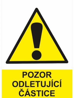 Výstražná bezpečnostní tabulka symbol s textem: "Pozor odletující částice"