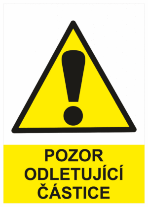 Výstražná bezpečnostní tabulka symbol s textem: "Pozor odletující částice"