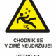 Výstražná bezpečnostní tabulka symbol s textem: "Chodník se v zimě neudržuje! / Vstup na vlastní nebezpečí!"