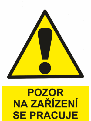 Výstražná bezpečnostní tabulka symbol s textem: "Pozor na zařízení se pracuje"