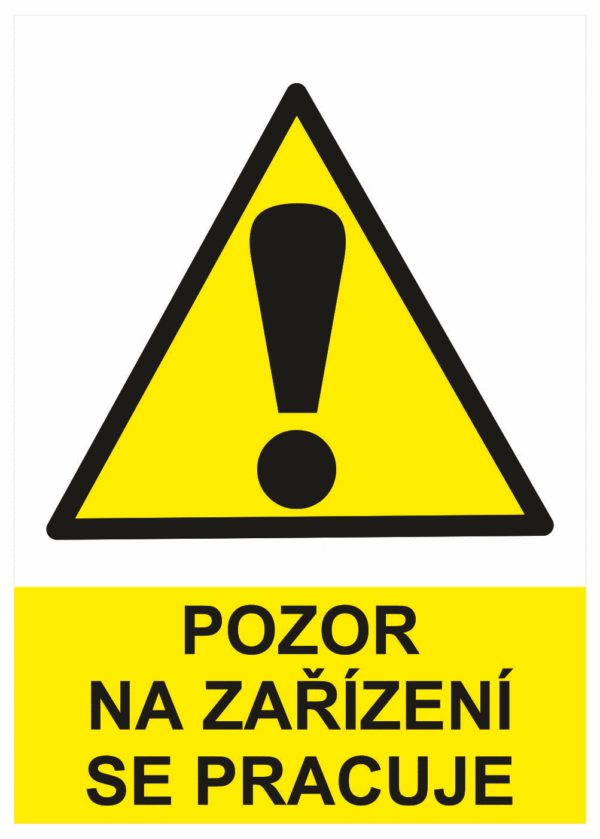 Výstražná bezpečnostní tabulka symbol s textem: "Pozor na zařízení se pracuje"