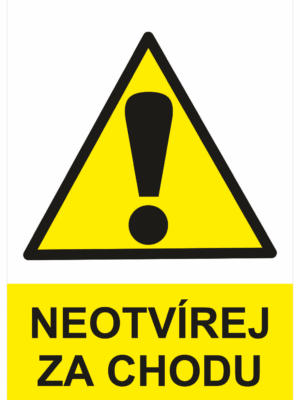 Výstražná bezpečnostní tabulka symbol s textem: "Neotvírej za chodu"