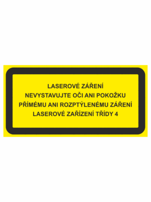 Výstražná bezpečnostní tabulka s textem: "Laserové zařízení, Nevystavujte oči ani pokožku přímému ani rozptýlenému záření laserového zařízení třídy 4L