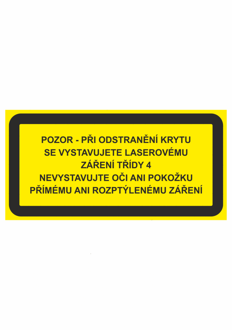 Výstražná bezpečnostní tabulka s textem: "Pozor - Při odstranění krytu se vystavujete laserovému záření třídy 4 / Nevystavujte oči ani pokožku přímému ani rozptýlenému záření"