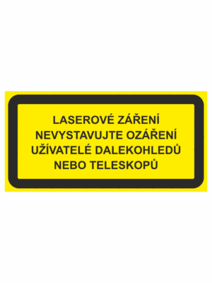 Výstražná bezpečnostní tabulka s textem: "Laserové záření Nevystavujte ozáření uživatele dalekohledů nebo teleskopů"