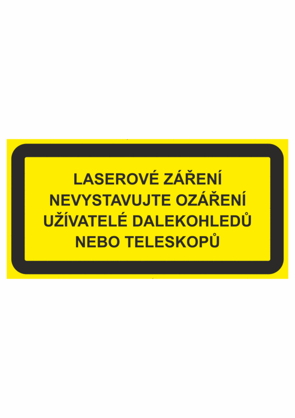 Výstražná bezpečnostní tabulka s textem: "Laserové záření Nevystavujte ozáření uživatele dalekohledů nebo teleskopů"