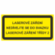 Výstražná bezpečnostní tabulka s textem: "Laserové záření Nedívejte se do svazku Laserové záření třídy 2"