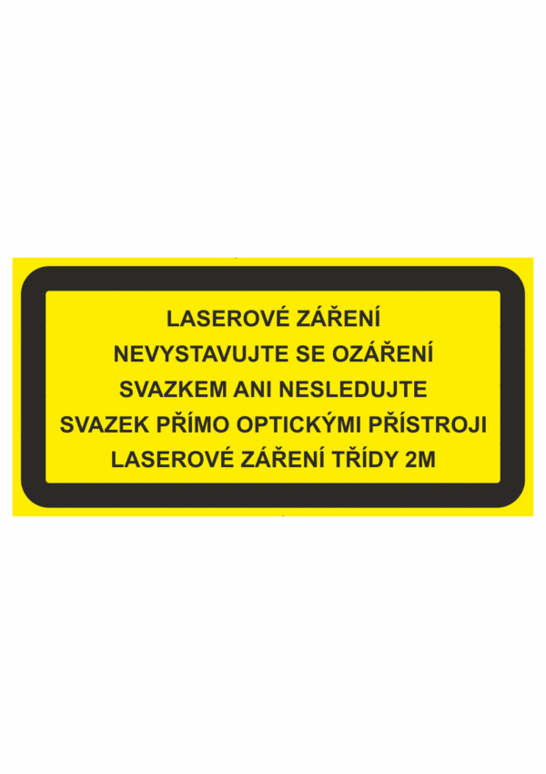 Výstražná bezpečnostní tabulka symbol s textem: "Laserové záření Nevystavujte se ozáření svazkem ani nesledujte svazek přímo optickými přístroji Laserové záření třídy 2M"
