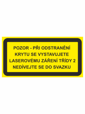 Výstražná bezpečnostní tabulka s textem: "Pozor - Při odstranění krytu se vystavujete laserovému záření třídy 2 Nedívejte se do svazku"