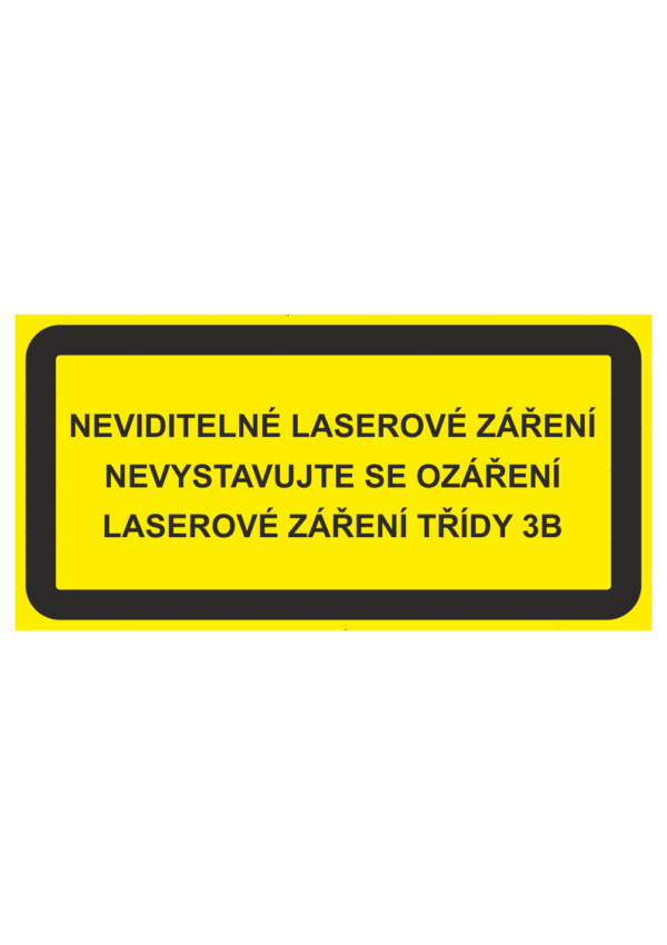 Výstražná bezpečnostní tabulka s textem: "Neviditelné laserové záření Nevystavujte se ozáření Laserové záření třídy 3B"