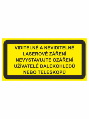 Výstražná bezpečnostní tabulka s textem: "Viditelné a neviditelné laserové záření Nevystavujte ozáření uživatelé dalekohledů nebo teleskopů"