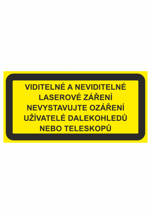 Výstražná bezpečnostní tabulka s textem: "Viditelné a neviditelné laserové záření Nevystavujte ozáření uživatelé dalekohledů nebo teleskopů"