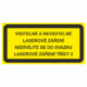 205019 | KRIŽAN - safetyshop Výstražná bezpečnostní tabulka s textem: "Viditelné a neviditelné laserové záření Nedívejte se do svazku Laserové záření třídy 2"