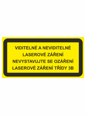 Výstražná bezpečnostní tabulka s textem: "Viditelné a neviditelné laserové záření Nevystavujte se ozáření Laserové záření třídy 3B"
