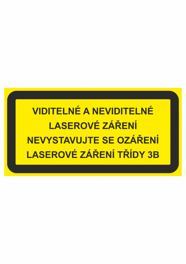Výstražná bezpečnostní tabulka s textem: "Viditelné a neviditelné laserové záření Nevystavujte se ozáření Laserové záření třídy 3B"