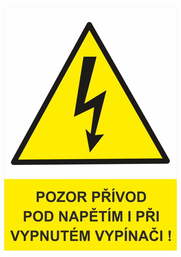 Značení elektro a ESD - Elektro výstrahy: Pozor přívod pod napětím i při vypnutém vypínači