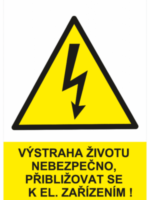 Značení elektro a ESD - Elektro výstrahy: Výstraha životu nebezpečno, přibližovat se k el. zařízení !
