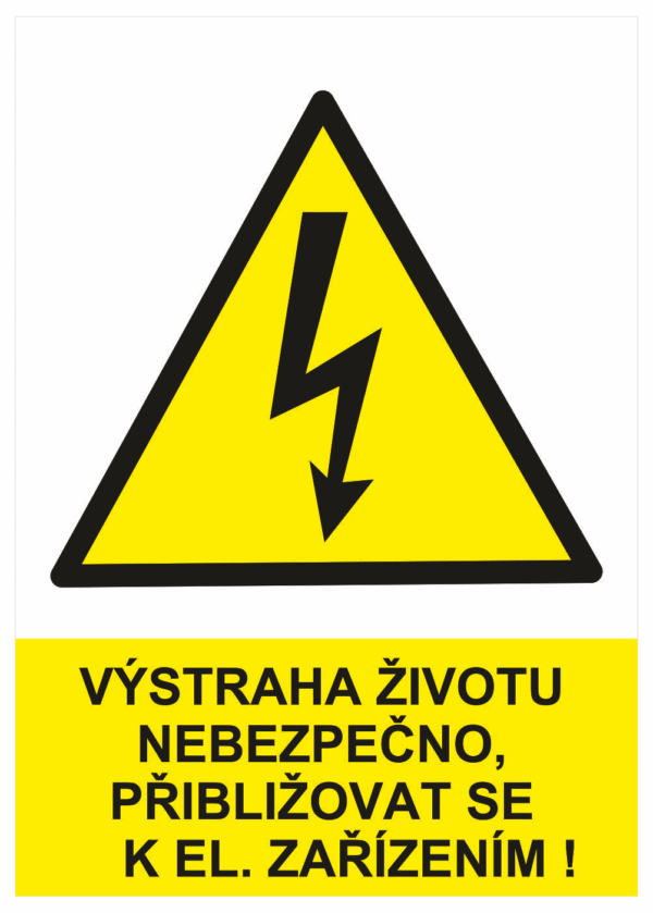 Značení elektro a ESD - Elektro výstrahy: Výstraha životu nebezpečno, přibližovat se k el. zařízení !