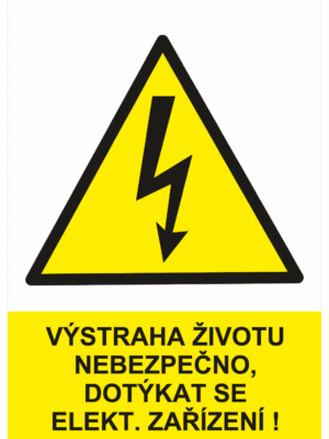 Značení elektro a ESD - Elektro výstrahy: Výstraha životu nebezpečno, dotýkat se el. zařízení !