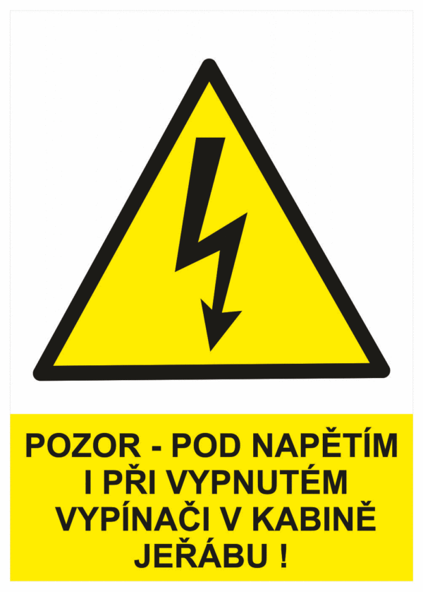 Značení elektro a ESD - Elektro výstrahy: Pozor - pod napětím i při vypnutém vypínači v kabině jeřábu