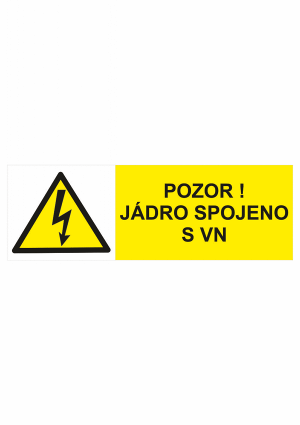 Značení elektro a ESD - Elektro výstrahy: Pozor ! Jádro spojeno s VN