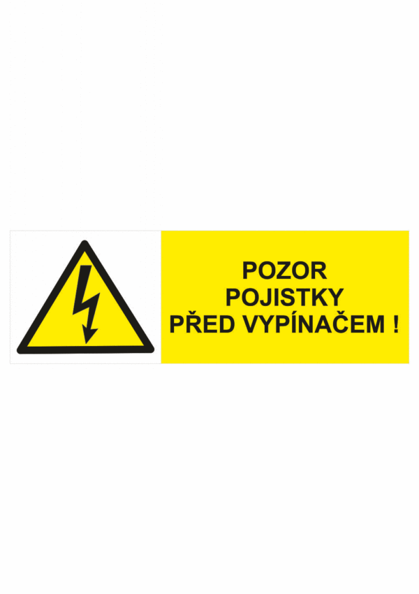 Značení elektro a ESD - Elektro výstrahy: Pozor pojistky před vypínačem!