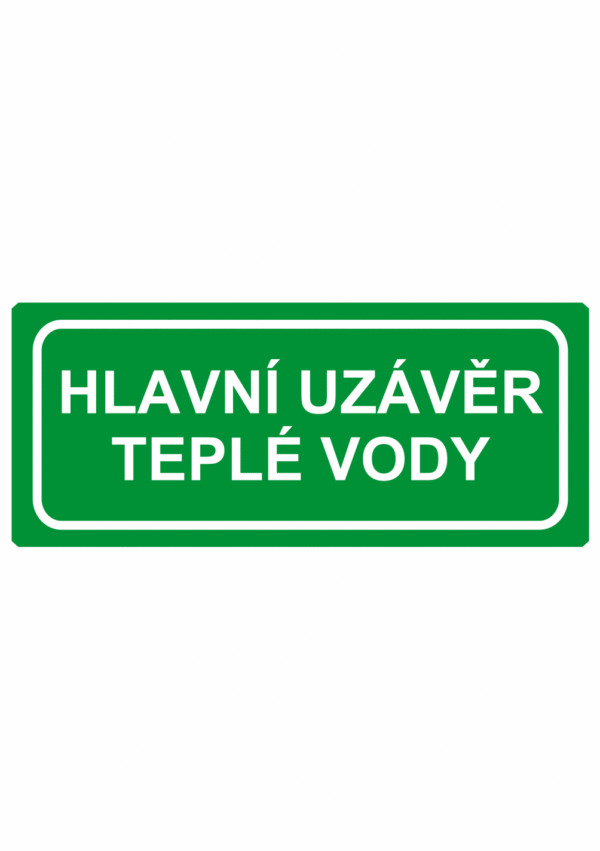 Únikové tabulky a značení bezpečí textová: "Hlavní uzávěr teplé vody"