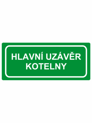 Únikové tabulky a značení bezpečí textová: "Hlavní uzávěr kotelny"