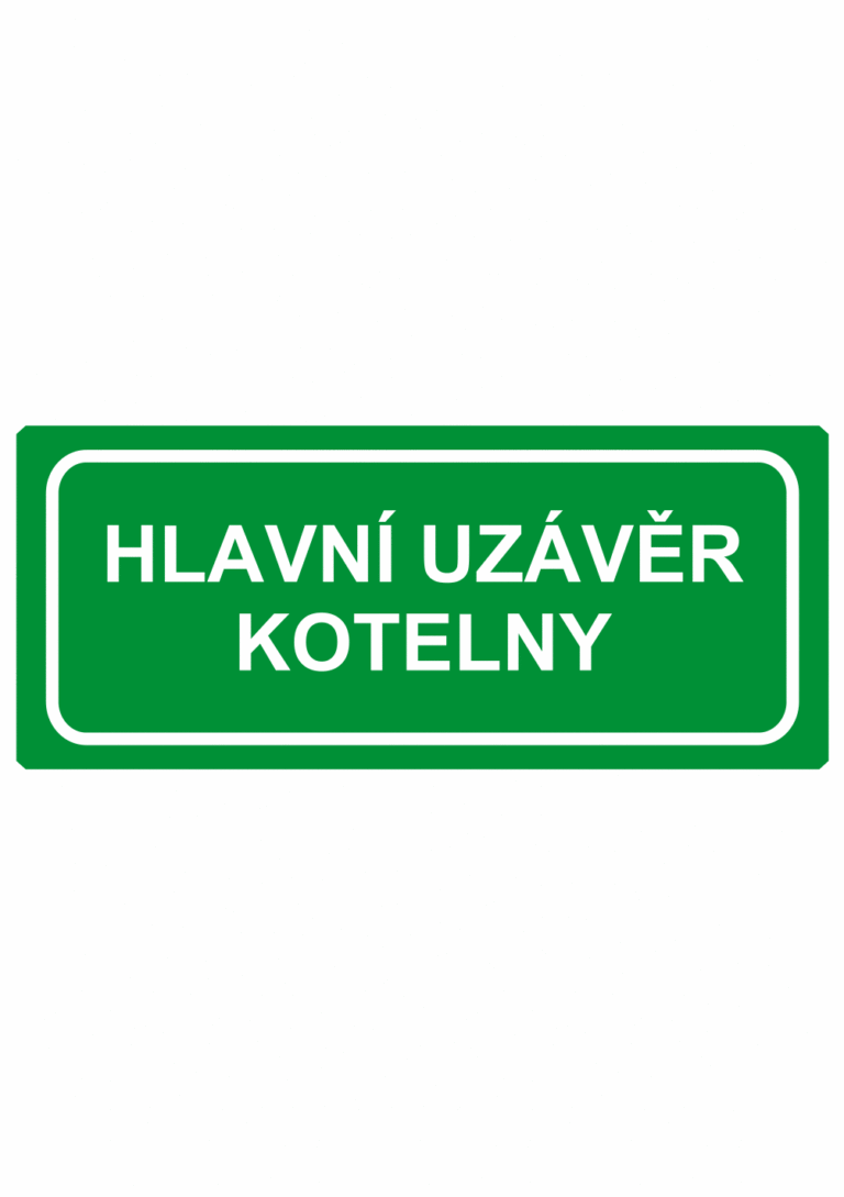 Únikové tabulky a značení bezpečí textová: "Hlavní uzávěr kotelny"