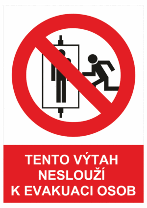 Zákazová bezpečnostní tabulka text se symbolem: "Tento výtah neslouží k evakuaci osob"