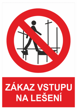 Zákazová bezpečnostní tabulka symbol s textem: "Zákaz vstupu na lešení"