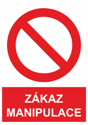 Zákazová bezpečnostní tabulka symbol s textem: "Zákaz manipulace"