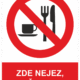 Zákazová bezpečnostní tabulka symbol s textem: "Zde nejez, nekuř ani nepij"