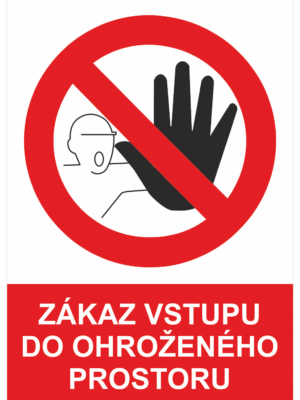Zákazová bezpečnostní tabulka symbol s textem: "Zákaz vstupu do ohroženého prostoru"