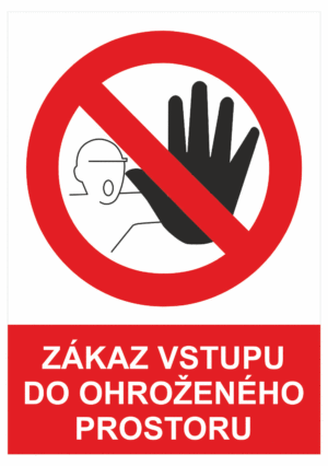 Zákazová bezpečnostní tabulka symbol s textem: "Zákaz vstupu do ohroženého prostoru"