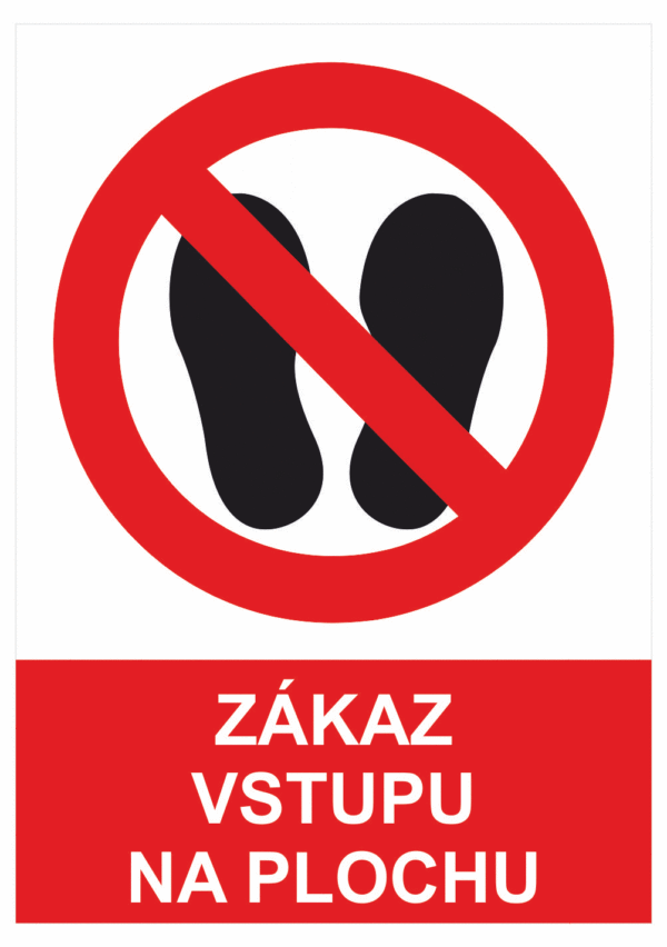 Zákazová bezpečnostní tabulka symbol s textem" Zákaz vstupu na plochu"