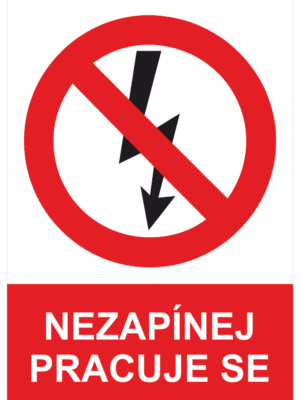 Zákazová bezpečnostní tabulka symbol s textem: "Nezapínej pracuje se"
