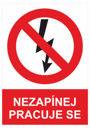 Zákazová bezpečnostní tabulka symbol s textem: "Nezapínej pracuje se"