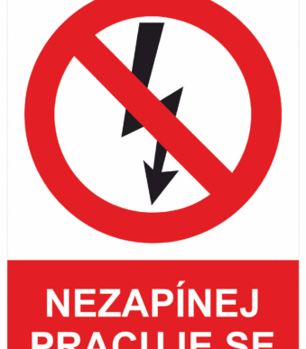 Zákazová bezpečnostní tabulka symbol s textem: "Nezapínej pracuje se"