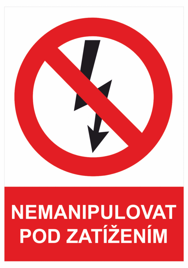 Zákazová bezpečnostní tabulka symbol s textem: "Nemanipulovat pod zatížením"